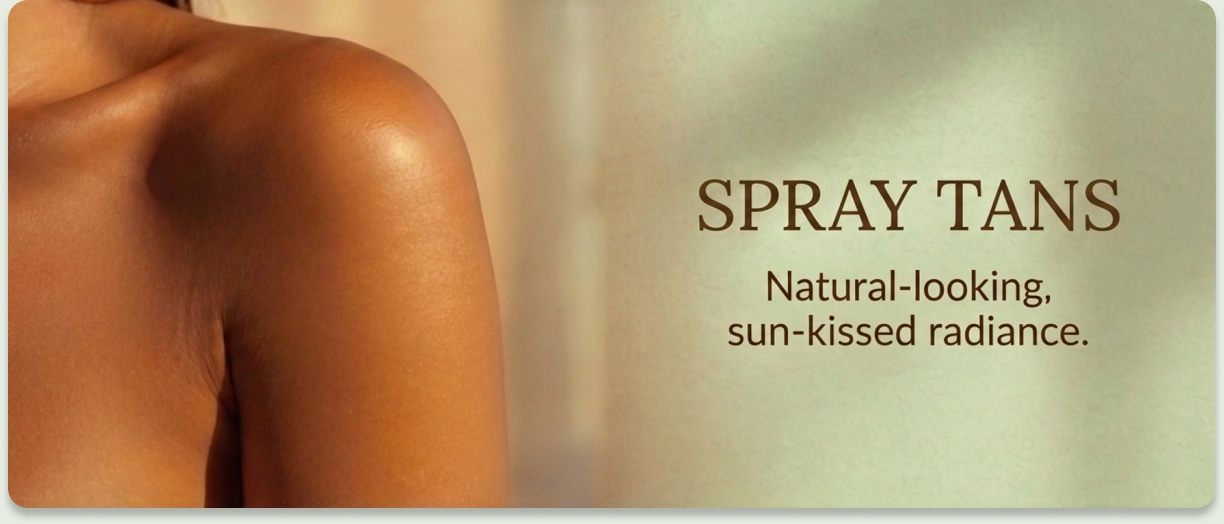 Spray Tans — natural-looking, sun-kissed radiance